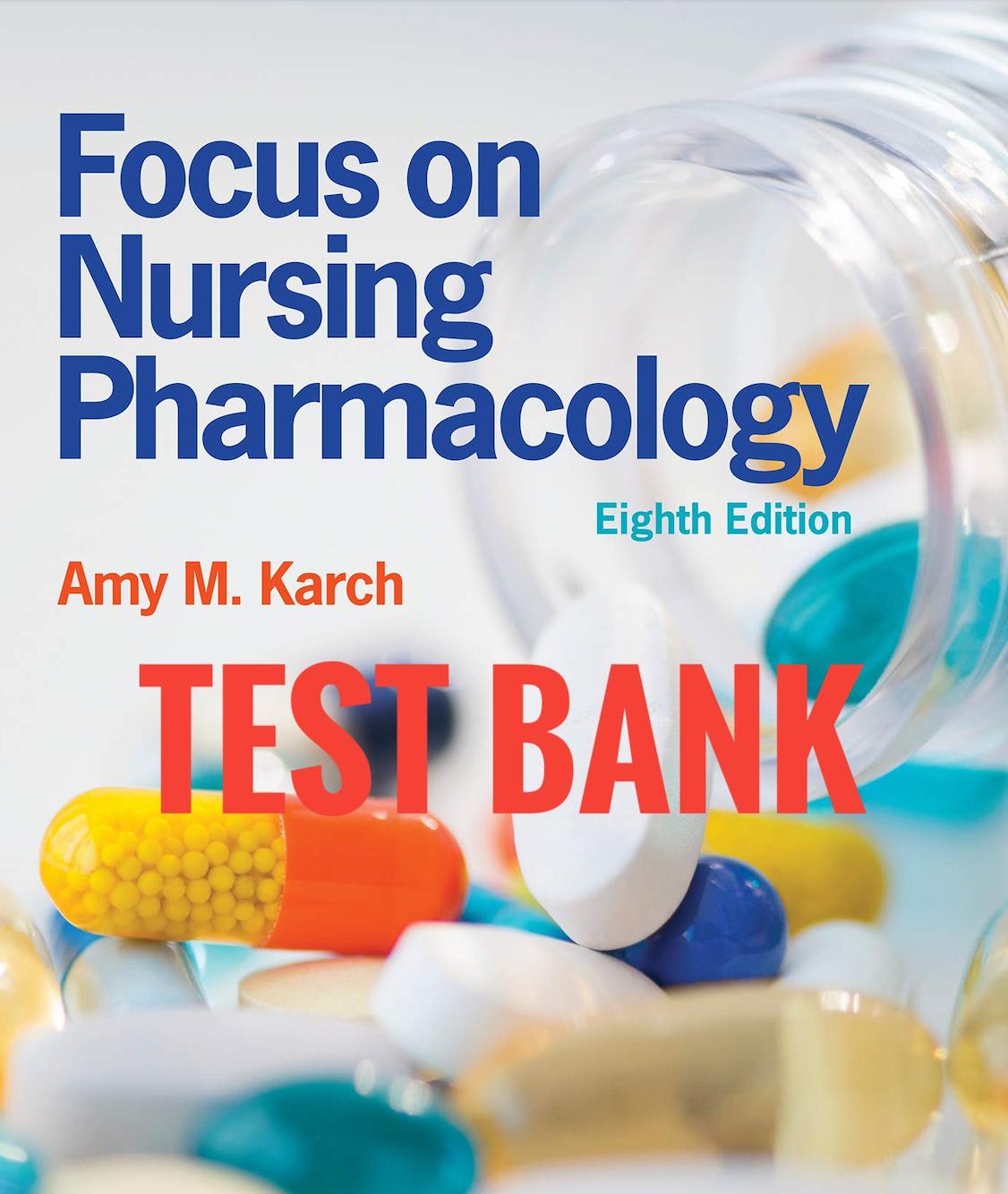 Focus on Nursing Pharmacology 8th Test Bank by Karch-StudyWithSyasil