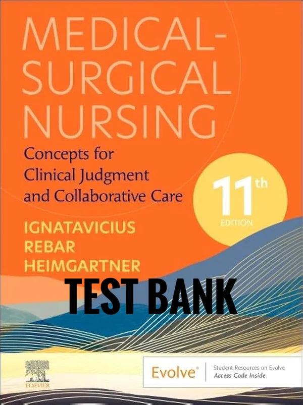 Medical-Surgical Nursing: Concepts for Clinical Judgment and Collaborative Care Test Bank 11th Ignatavicius-StudyWithSyasil