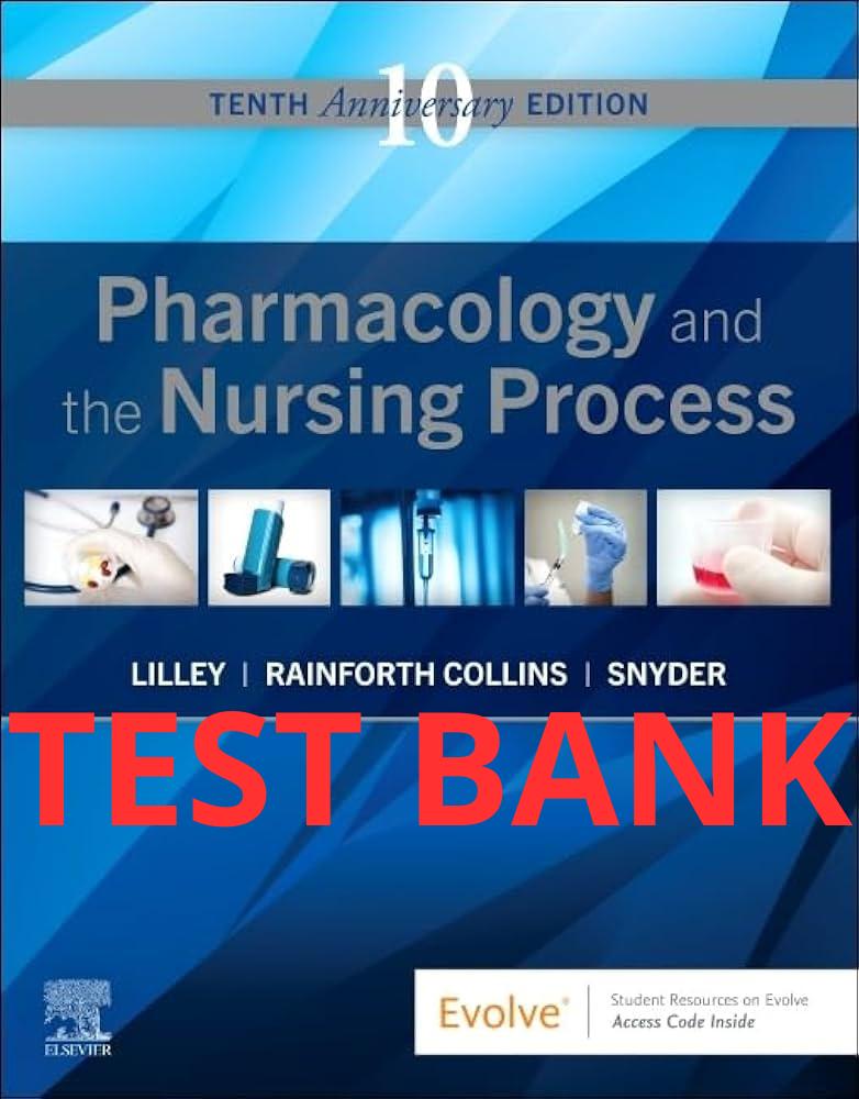 Pharmacology and the Nursing Process 10th Edition Test Bank by Lilley-StudyWithSyasil