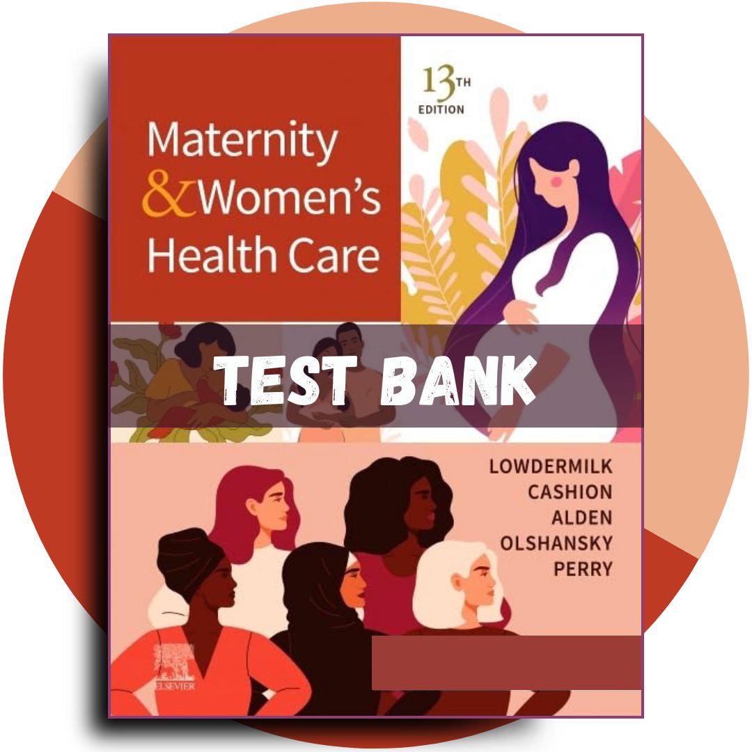 Test Bank For Maternity and Women’s Health Care, 13th Edition (Lowdermilk, 2024)-StudyWithSyasil