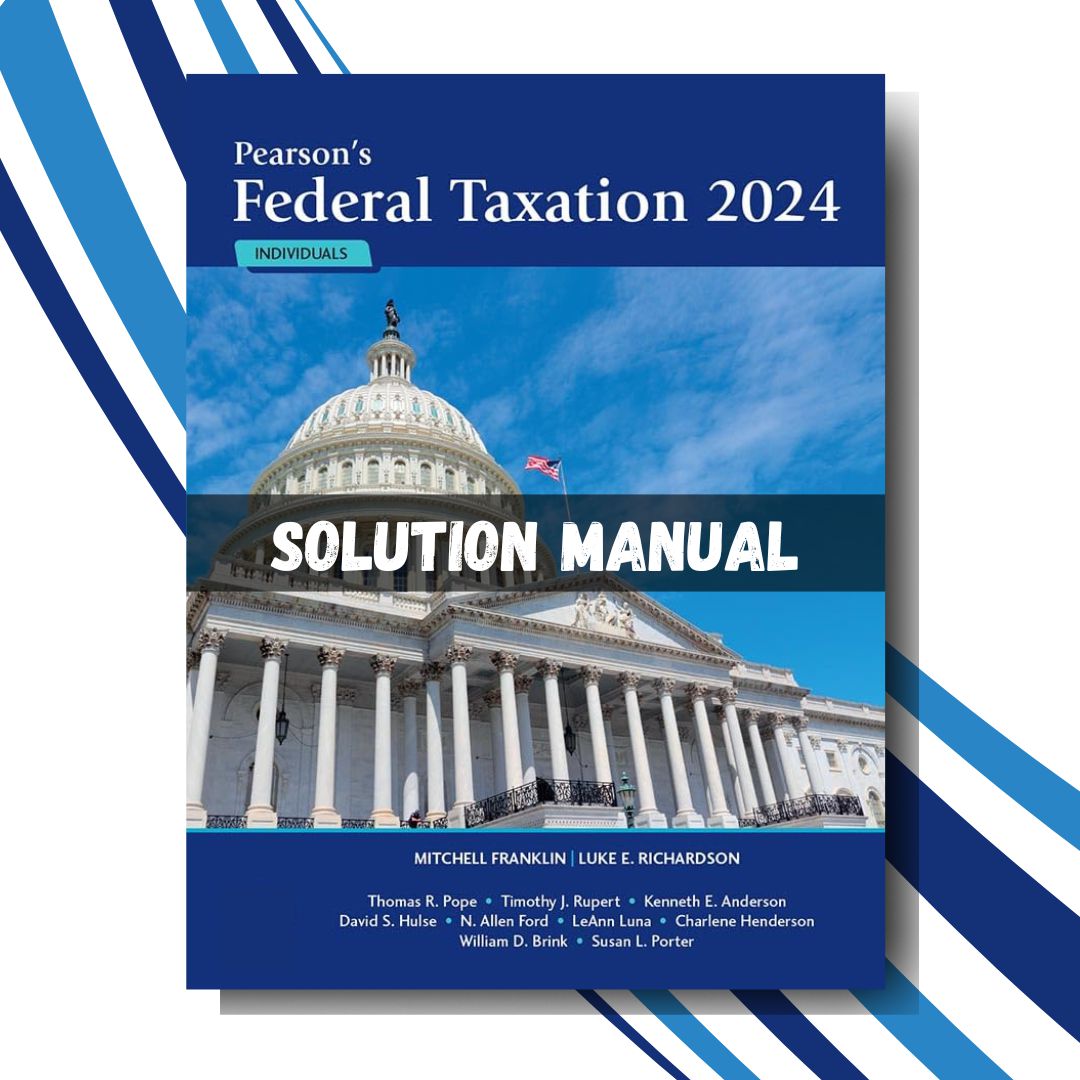 Test Bank for Pearson's Federal Taxation 2024 Individuals, 37th Edition by Mitchell Franklin Luke E. Richardson Chapter 1-18-StudyWithSyasil