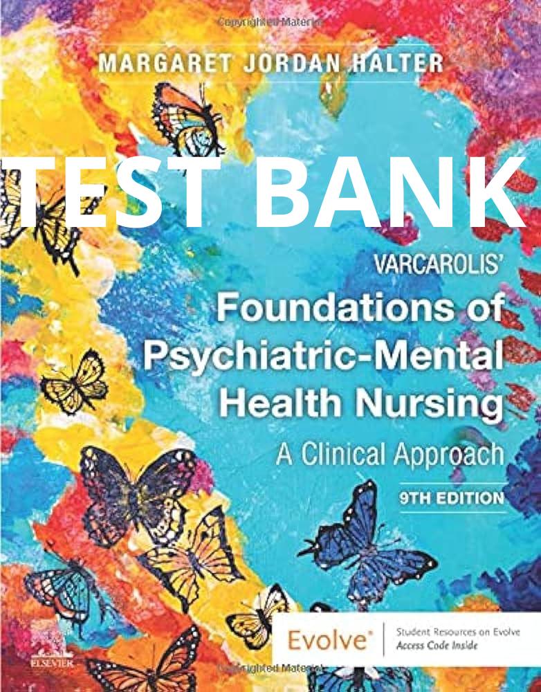 Varcarolis' Foundations of Psychiatric-Mental Health Nursing A Clinical 9th Edition Test Bank by Margaret Jordan Halter-StudyWithSyasil