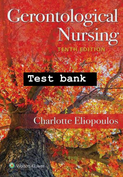 TEST BANK Gerontological Nursing 10th Edition Eliopoulos-StudyWithSyasil