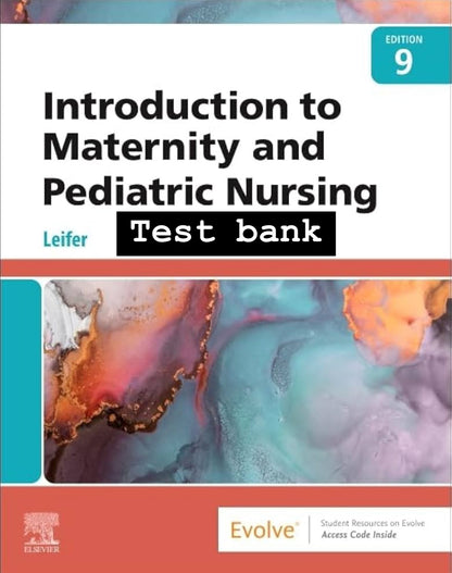 TEST BANK Introduction to Maternity and Pediatric Nursing 9th Edition Leifer-StudyWithSyasil