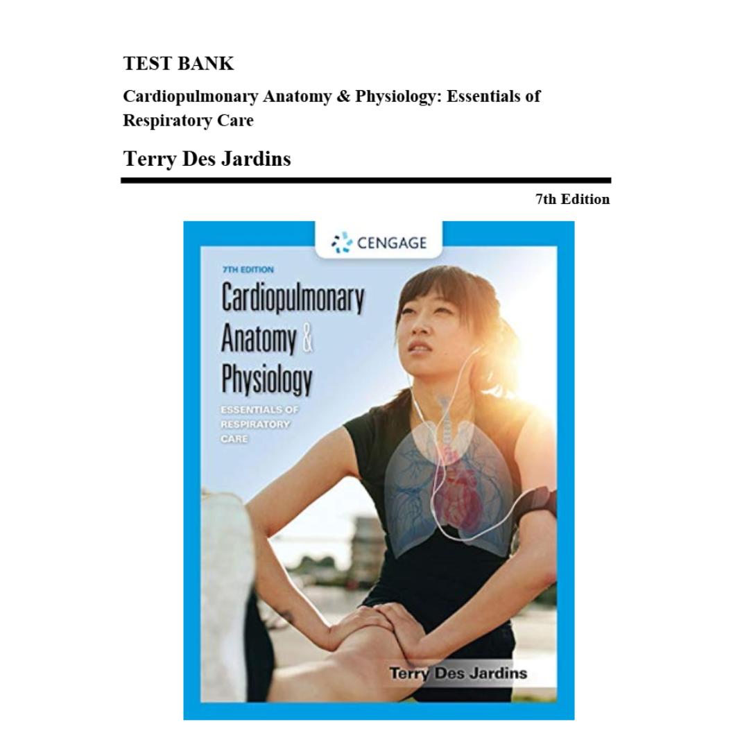 Test Bank For Cardiopulmonary Anatomy and Physiology Essentials of Respiratory Care 7th Edition By Terry Des Jardins-StudyWithSyasil