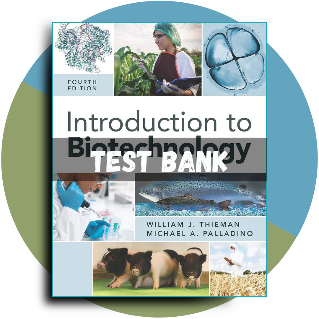 Test Bank For Introduction to Biotechnology, 4th Edition (Thieman, 2019)-StudyWithSyasil
