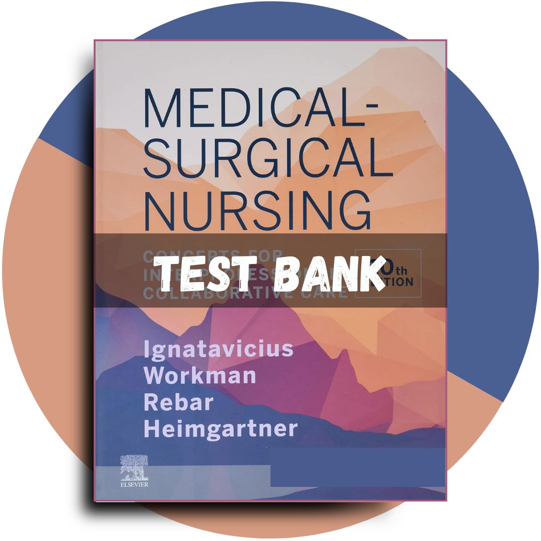 Test Bank For Medical-Surgical Nursing Concepts for Inter professional Collaborative Care, 10th Edition (Donna Ignatavicius, 2020)-StudyWithSyasil