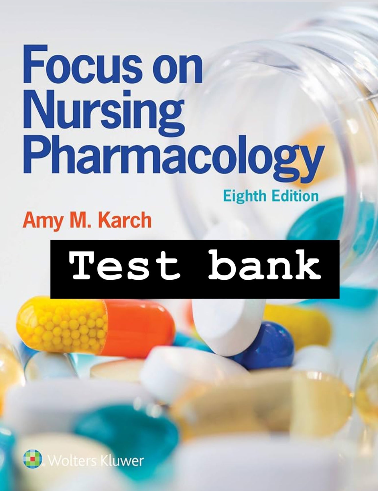 Test Bank for Focus on Nursing Pharmacology, 8th Edition by Amy M. Karch-StudyWithSyasil