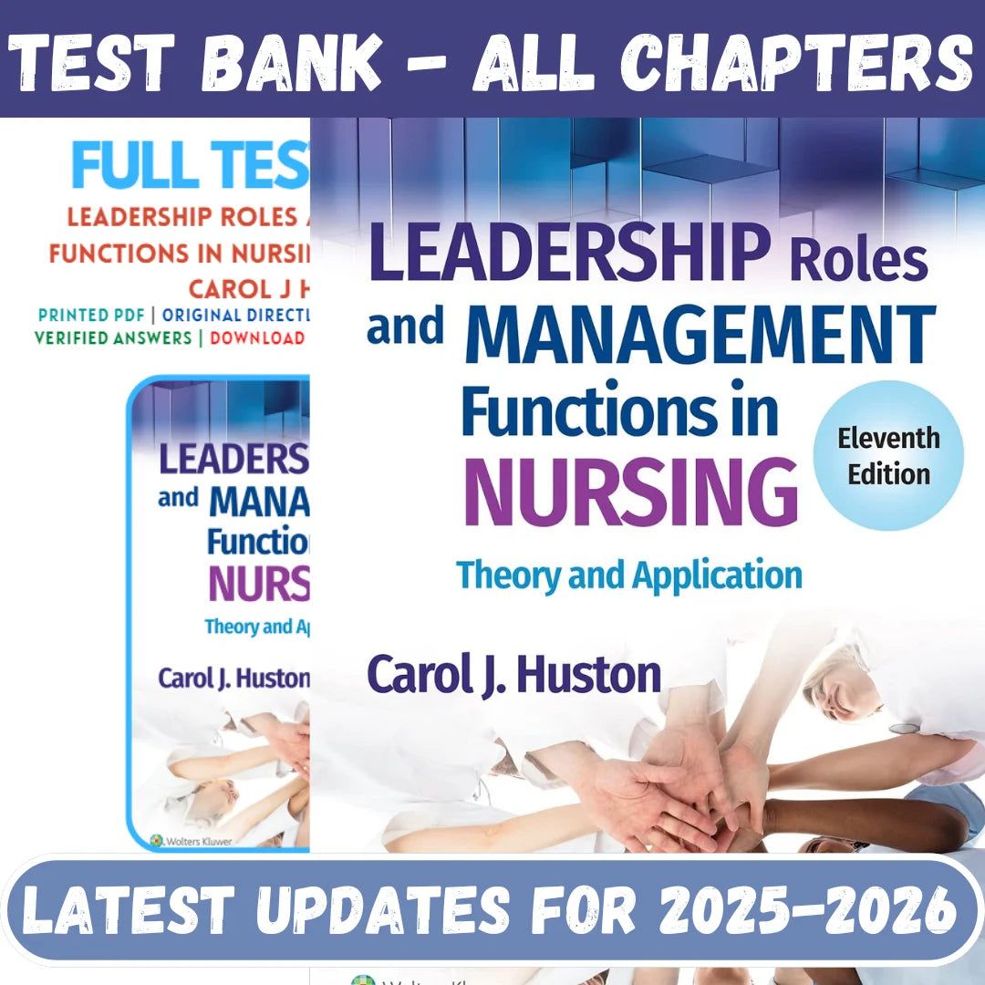 Test Bank for Leadership Roles and Management Functions in Nursing 11th Edition by Carol J Huston-StudyWithSyasil