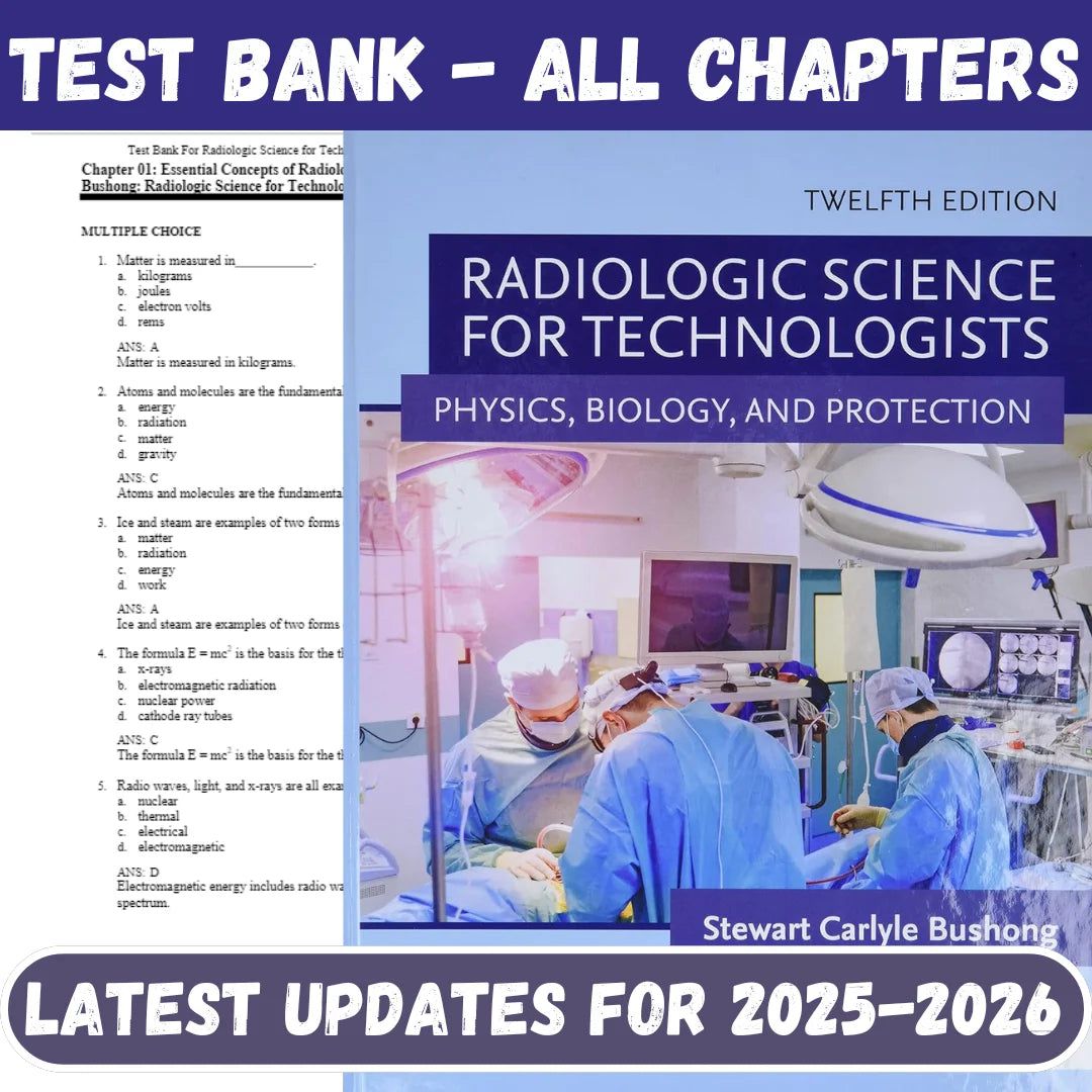 Test Bank for Radiologic Science for Technologists 12th Edition by Bushong-StudyWithSyasil