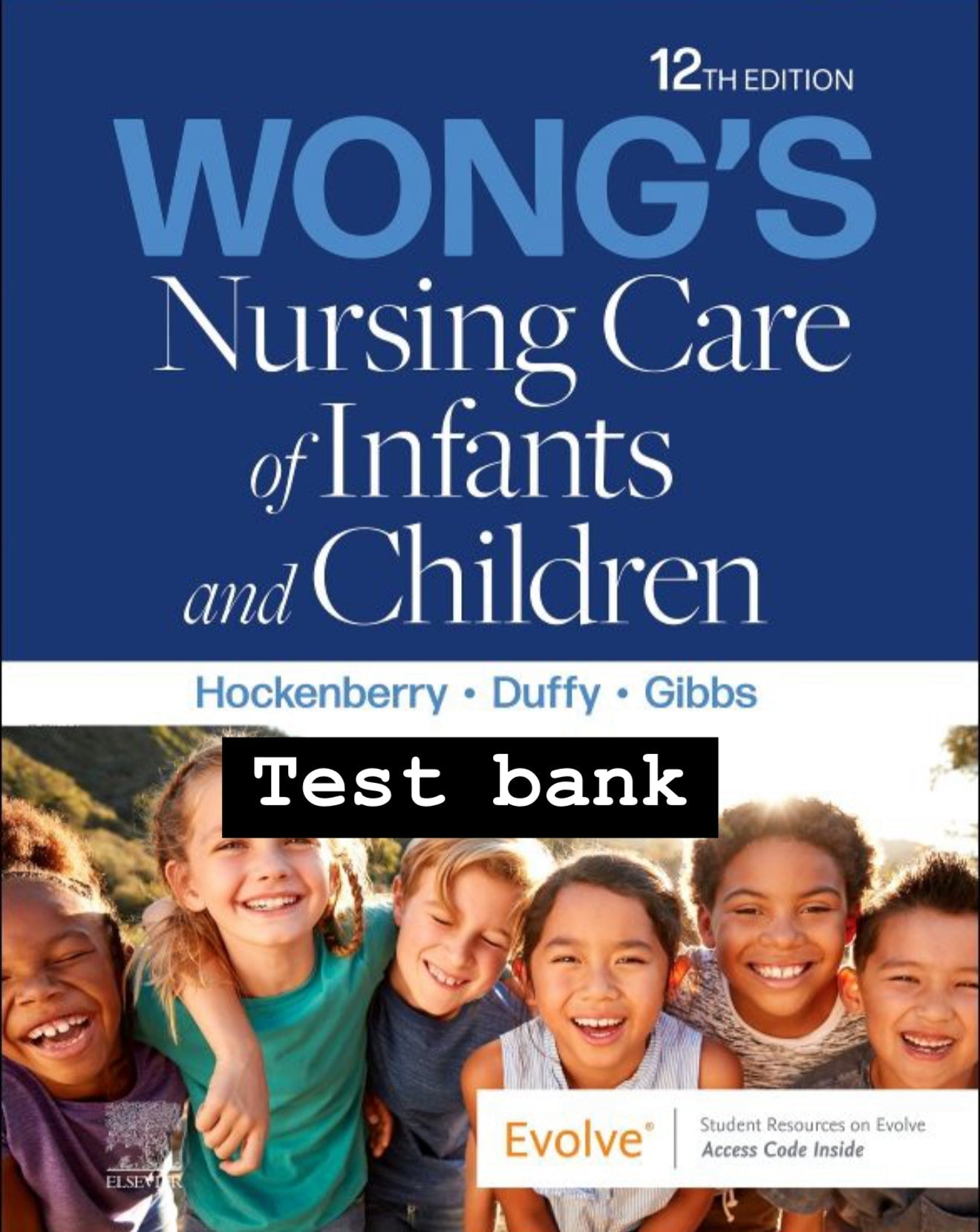 Test Bank for Wong’s Nursing Care of Infants and Children, 12th Edition by Marilyn J. Hockenberry, Elizabeth A. Duffy, and Karen Gibbs-StudyWithSyasil
