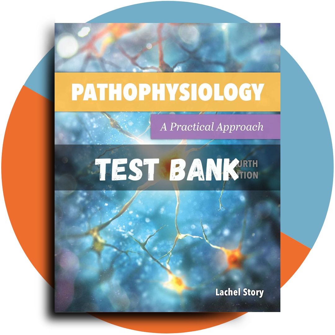 Test bank For Pathophysiology A Practical Approach A Practical Approach 4th Edition (Lachel Story, 2021)-StudyWithSyasil