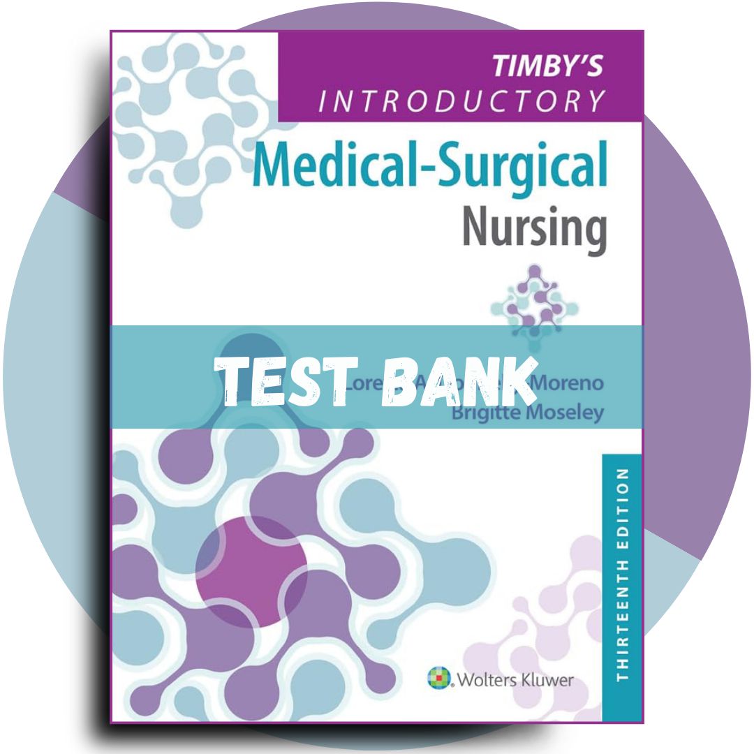 Test bank For Timby’s Introductory Medical-Surgical Nursing 13th Edition (Moreno, 2022)-StudyWithSyasil