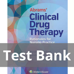 Abrams’ Clinical Drug Therapy Rationales for Nursing Practice 11th Edition Geralyn Frandsen Test Bank - StudyWithSyasil