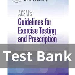 ACSM’s Guidelines for Exercise Testing and Prescription Tenth Edition Test Bank - StudyWithSyasil