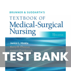 Brunner and Suddarths Textbook of Medical-Surgical Nursing 15th Edition Hinkle Test Bank - StudyWithSyasil