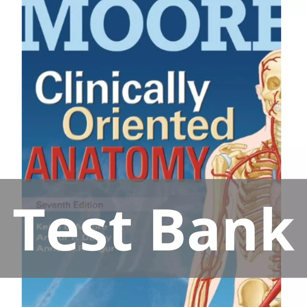 Clinically Oriented Anatomy 7th Edition Keith L. Moore Test Bank Chapter 1 – 9