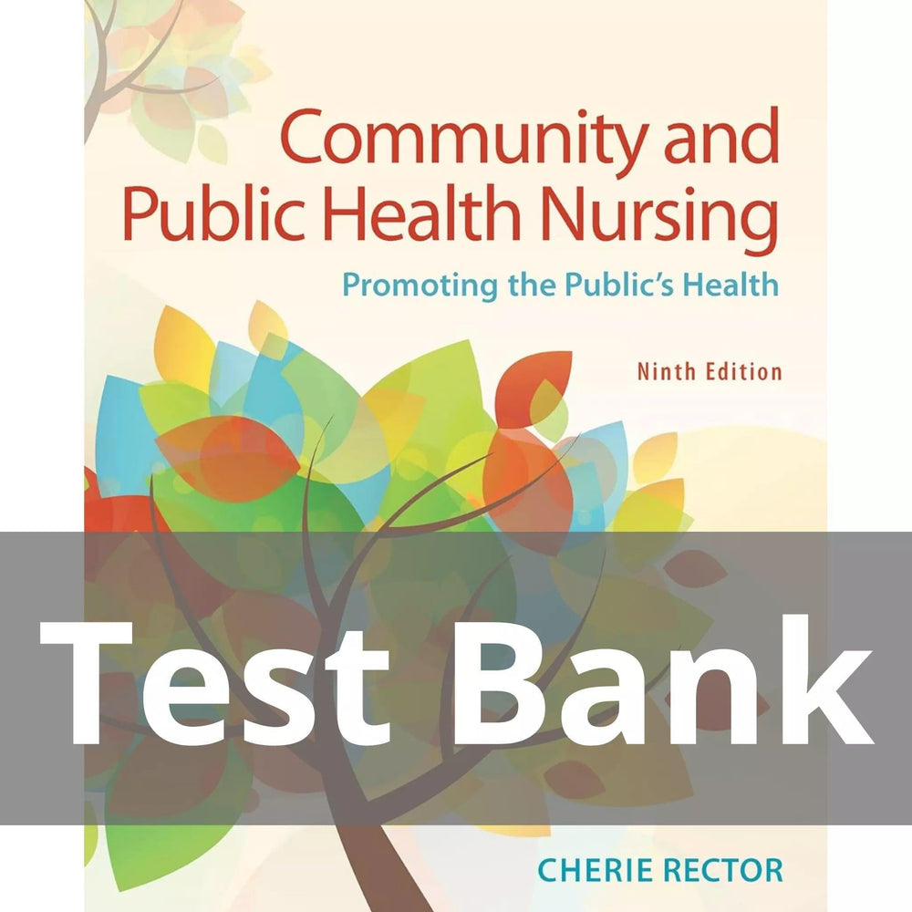 Community and Public Health Nursing Promoting the Public’s Health 9th Edition Cherie Rector Test Bank