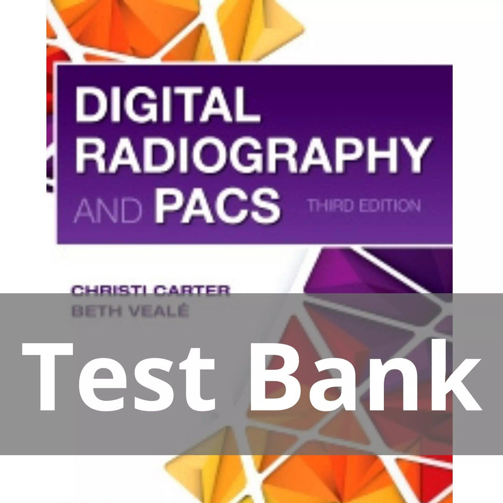 Digital Radiography and PACS 3rd Edition by Christi Carter Test Bank 