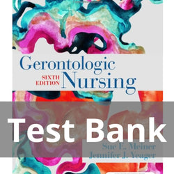 Gerontologic Nursing 6th Edition by Sue E. Meiner Jennifer J. Yeager Test Bank - StudyWithSyasil