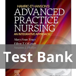 Hamric & Hanson’s Advanced Practice Nursing 7th Edition by Mary Fran Tracy Test Bank - StudyWithSyasil
