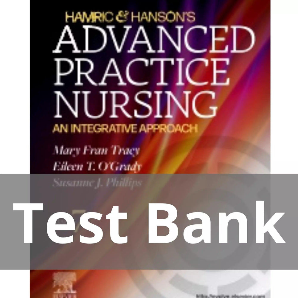 Hamric & Hanson’s Advanced Practice Nursing 7th Edition by Mary Fran Tracy Test Bank
