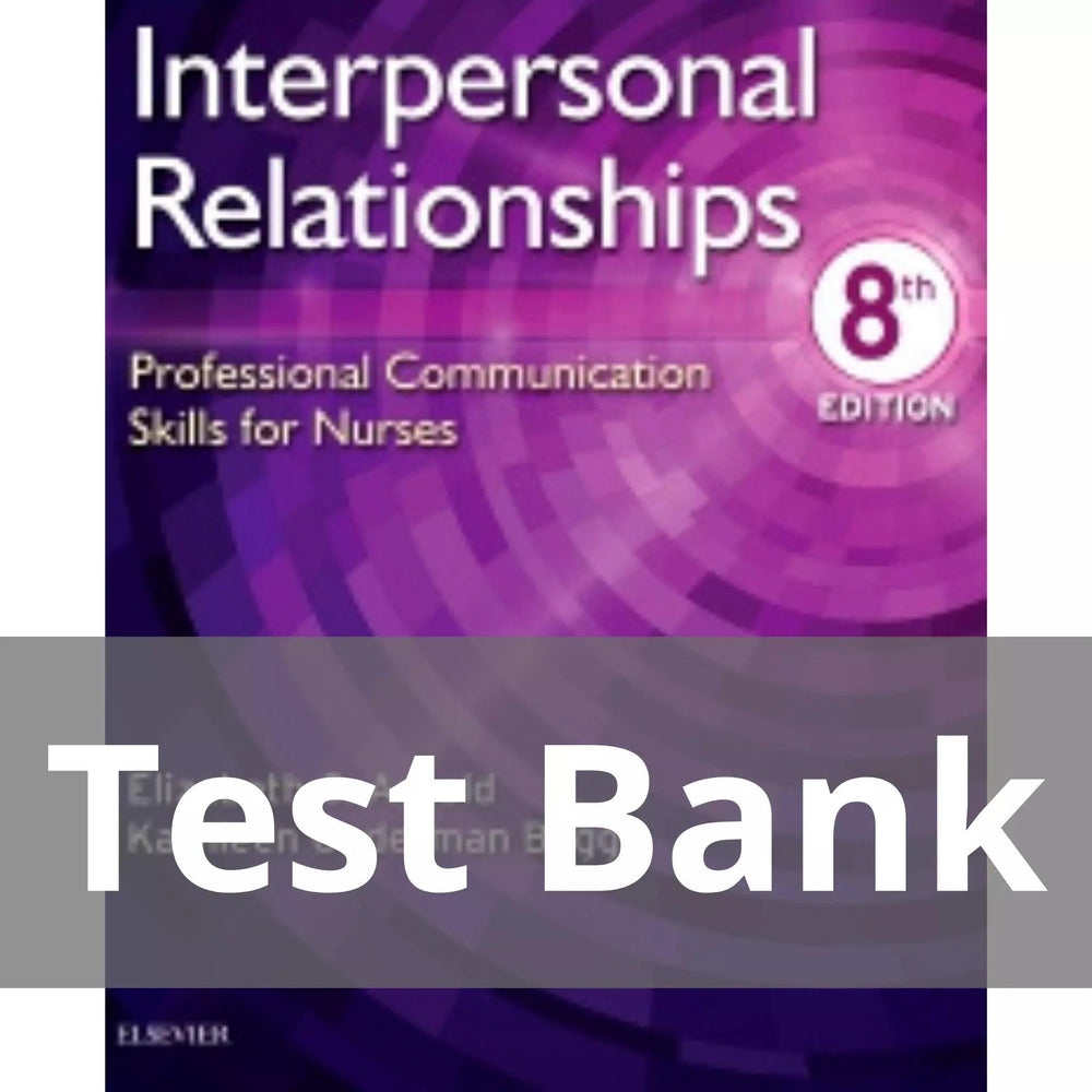 Interpersonal Relationships Professional Communication Skills for Nurses 8th Edition Elizabeth Arnold Test Bank