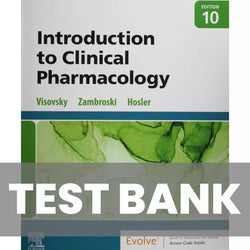 Introduction to Clinical Pharmacology 10th Edition Visovsky Test Bank - StudyWithSyasil