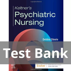 Keltner’s Psychiatric Nursing 9th Edition by Debbie Steele Test Bank - StudyWithSyasil