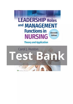 Leadership Roles and Management Functions in Nursing Theory and Application 11th Edition Test Bank - StudyWithSyasil