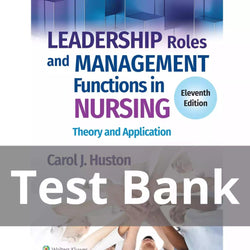 Leadership Roles and Management Functions in Nursing Theory and Application 11th Edition Test Bank - StudyWithSyasil