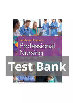 Leddy & Pepper’s Professional Nursing 10th Edition Lucy J. Hood Test Bank - StudyWithSyasil