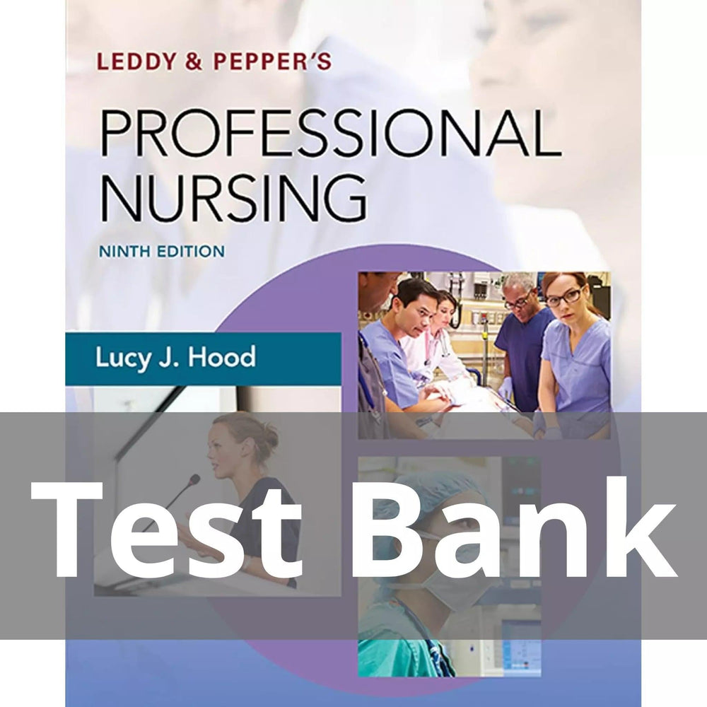 Leddy & Pepper’s Professional Nursing 9th Edition Lucy Hood Test Bank