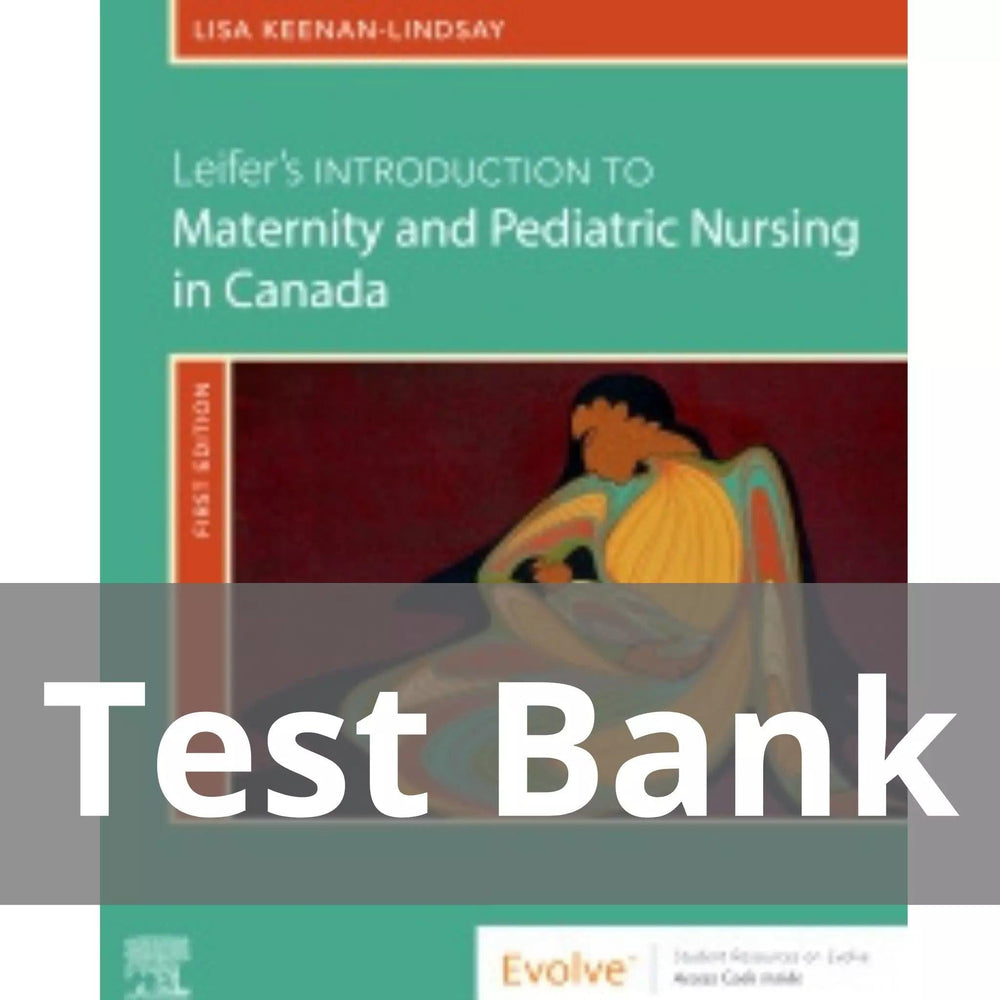 Leifer’s Introduction to Maternity & Pediatric Nursing in Canada by Gloria Leifer Test Bank 