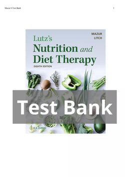 Lutz’s Nutrition and Diet Therapy 8th Edition by Erin E. Mazur Test Bank - StudyWithSyasil