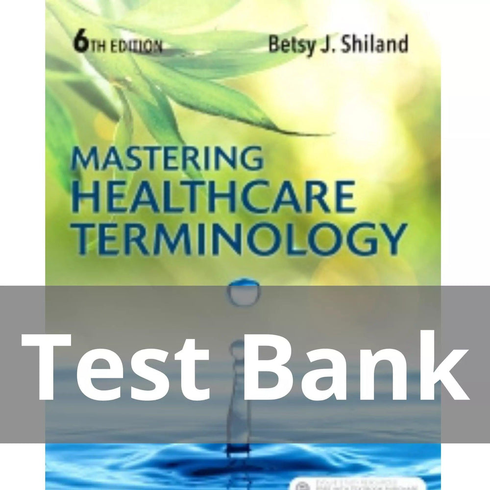 Mastering Healthcare Terminology 6th Edition by Betsy J. Shiland Test Bank