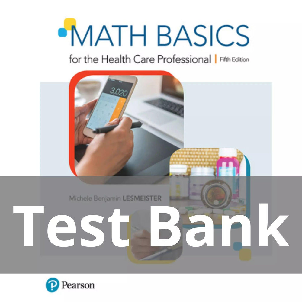 Math Basics for the Health Care Professional 5th Edition Michele Lesmeister Test Bank