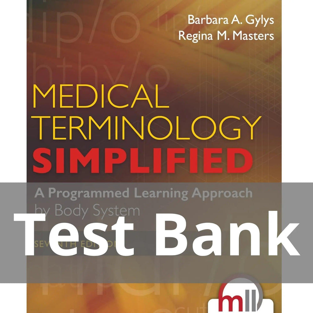 Medical Terminology Simplified A Programmed Learning Approach by Body System 7th Edition Barbara A. Gylys Test Bank