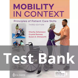 Mobility in Context Principles of Patient Care Skills 3rd Edition Test Bank - StudyWithSyasil