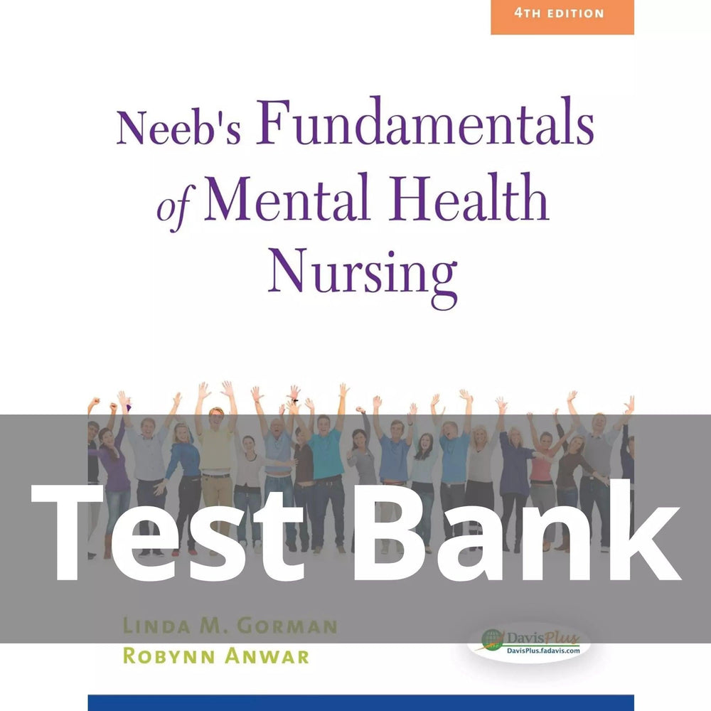 Neeb’s Fundamentals of Mental Health Nursing 4th Edition Gorman Test Bank