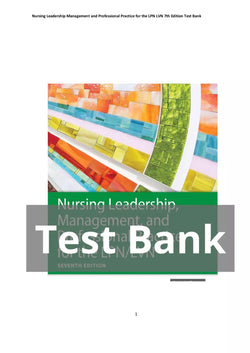 Nursing Leadership Management and Professional Practice for the LPN LVN 7th Edition Test Bank - StudyWithSyasil