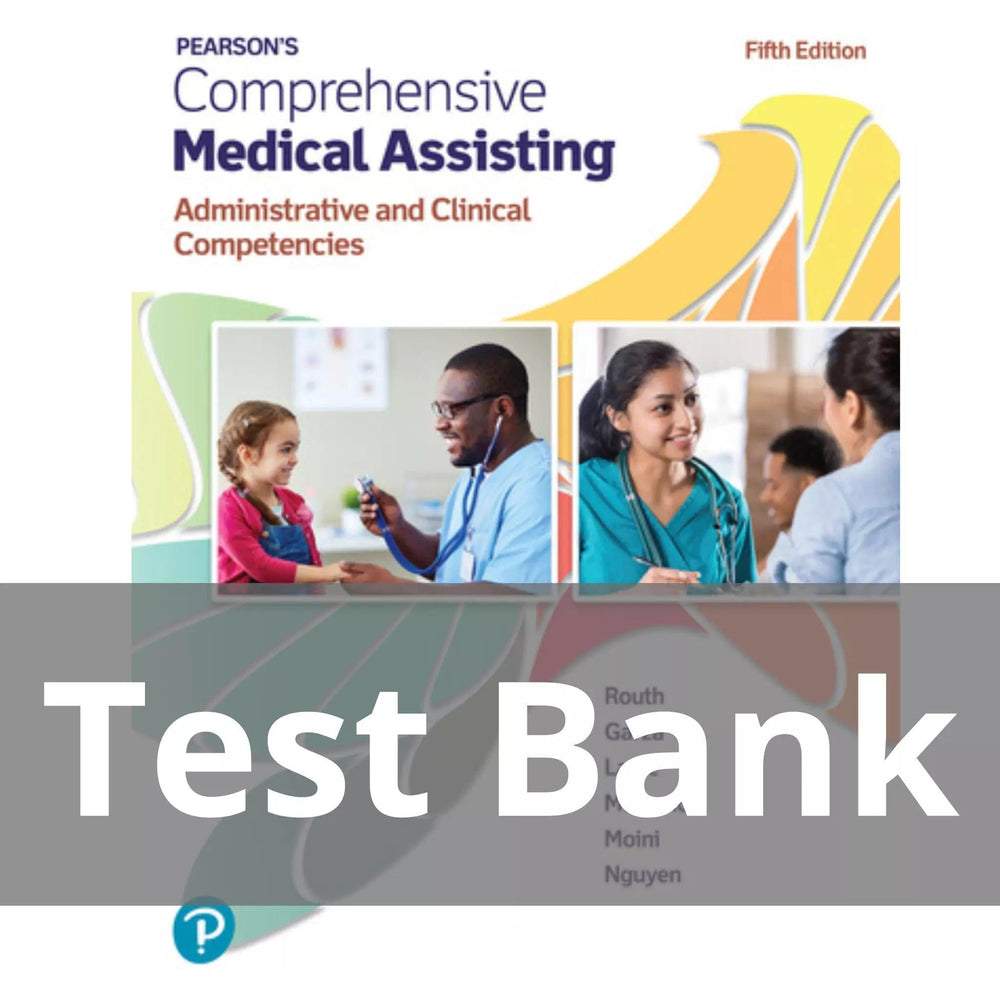 Pearson’s Comprehensive Medical Assisting 5th edition Kristiana Sue M. Routh Test Bank