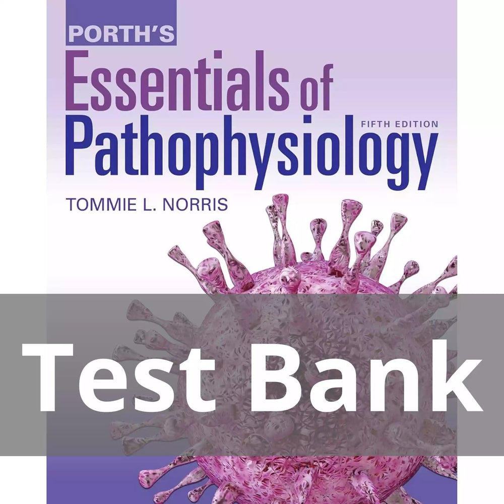 Porth’s Essentials of Pathophysiology Fifth Edition Tommie L. Norris Test Bank