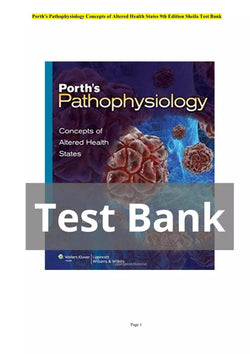 Porth’s Pathophysiology Concepts of Altered Health States 9th Edition Sheila Test Bank - StudyWithSyasil