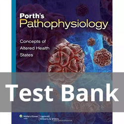 Porth’s Pathophysiology Concepts of Altered Health States 9th Edition Sheila Test Bank - StudyWithSyasil