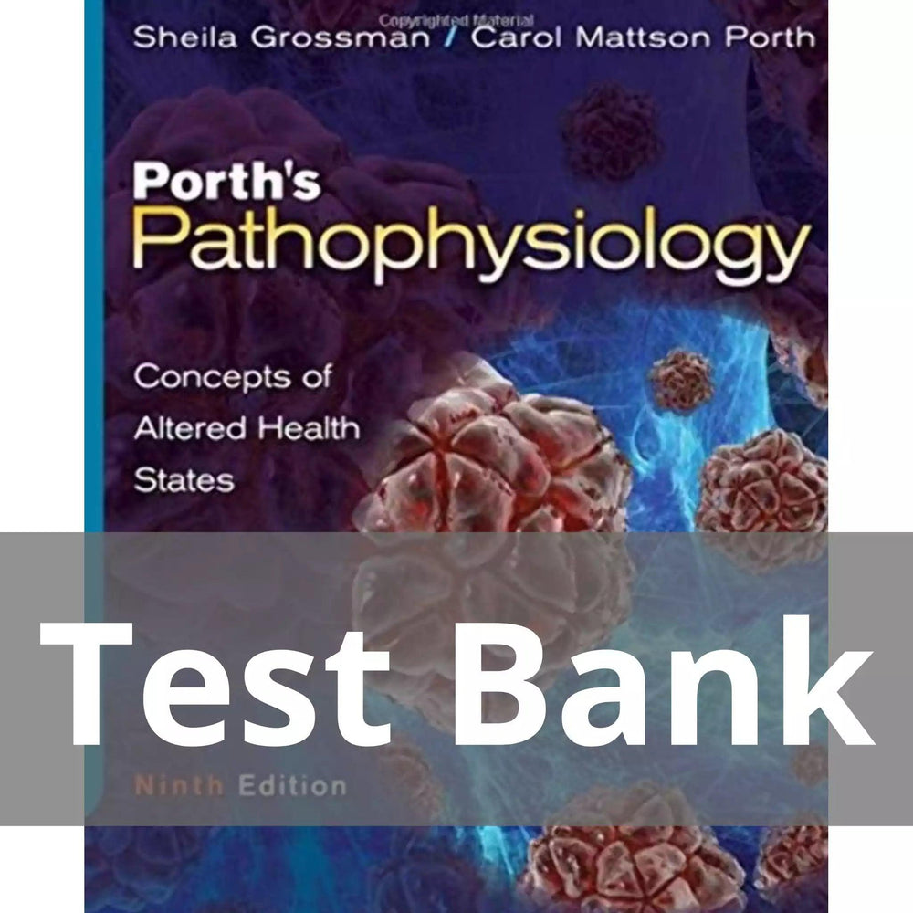 Porth’s Pathophysiology Concepts of Altered Health States Ninth Edition Sheila Grossman Test Bank