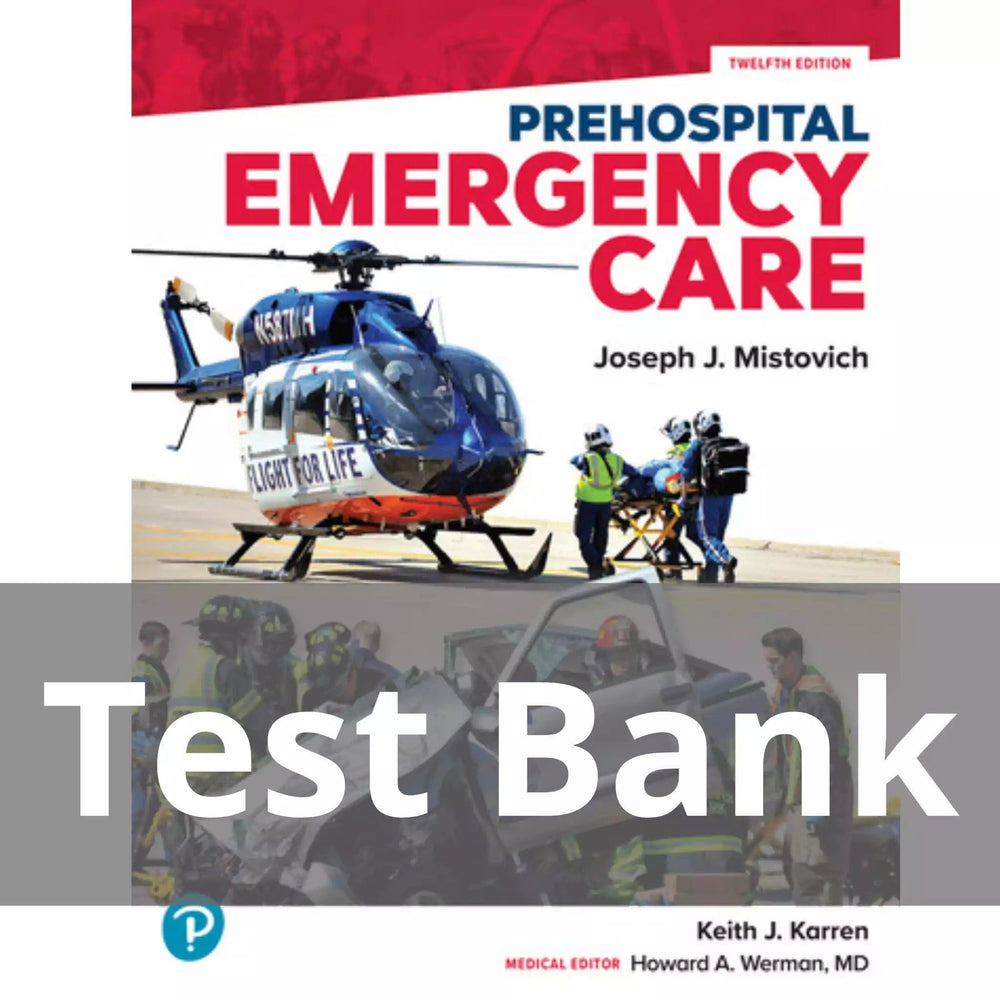 Prehospital Emergency Care 12th edition Joseph J. Mistovich Test Bank