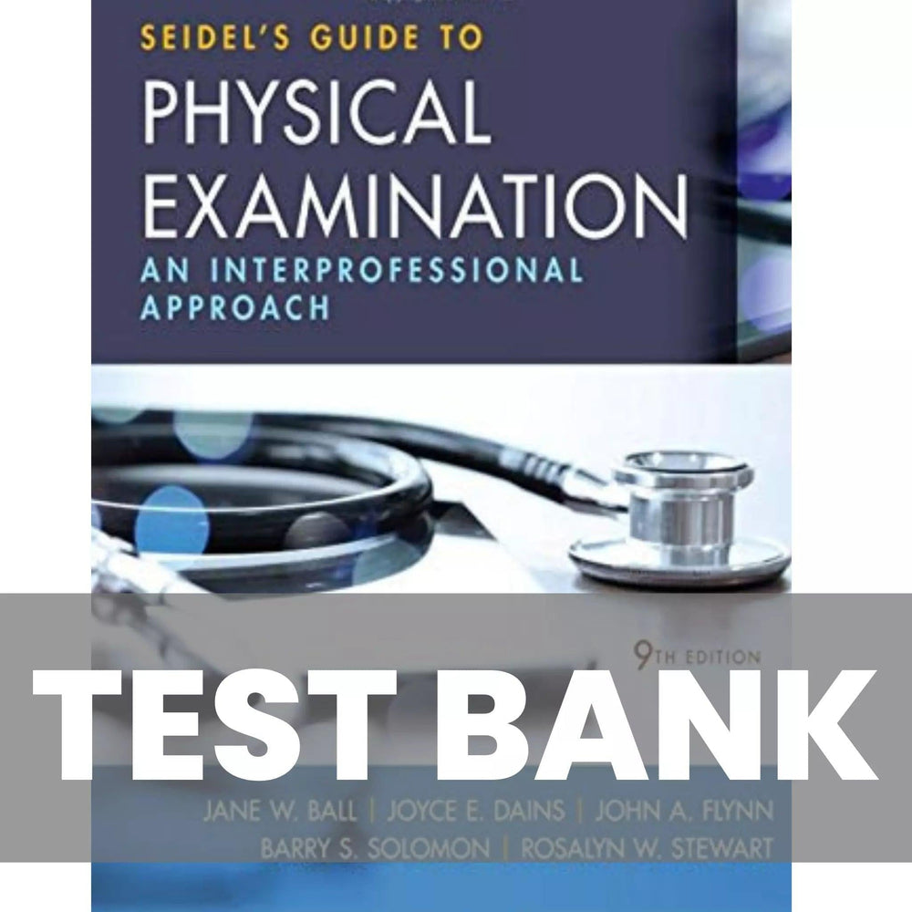 Seidel’s Guide to Physical Examination 9th Edition Ball Test Bank