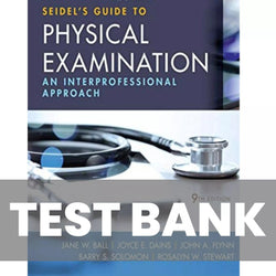 Seidel’s Guide to Physical Examination 9th Edition Ball Test Bank - StudyWithSyasil