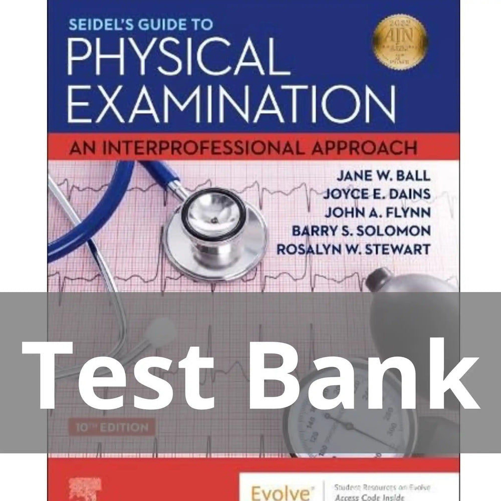 Seidel’s Guide to Physical Examination An Interprofessional Approach 10th Edition Test Bank